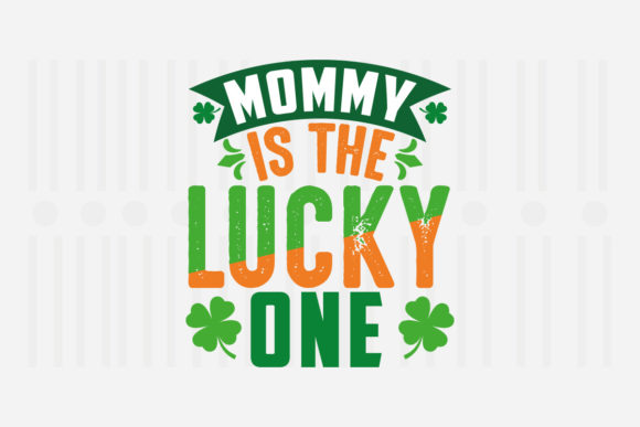Download Mommy is the Lucky One,St. Patrick's Svg - Premium Bundle